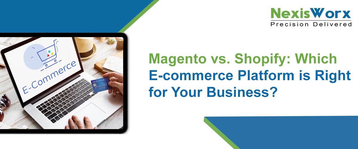 Magento vs. Shopify: Which E-commerce Platform is Right for Your Business?