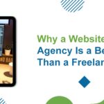 Why a Website Designing Agency Is a Better Choice Than a Freelancer